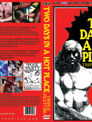 TWO DAYS IN A HOT PLACE TRIPLE FEATURE