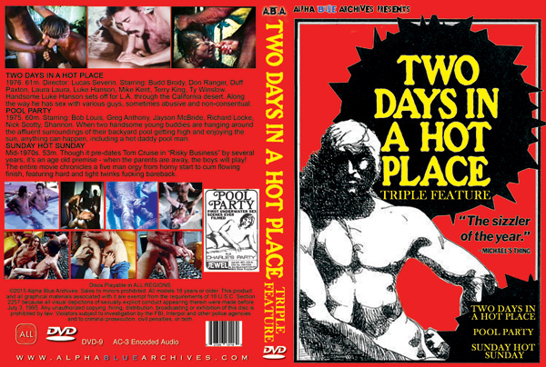 TWO DAYS IN A HOT PLACE TRIPLE FEATURE